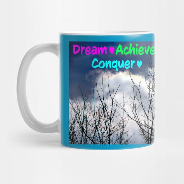 Dream, achieve and conquer by PandLCreations